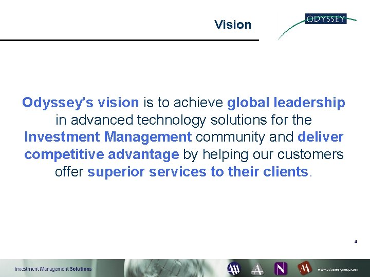 Vision Odyssey's vision is to achieve global leadership in advanced technology solutions for the