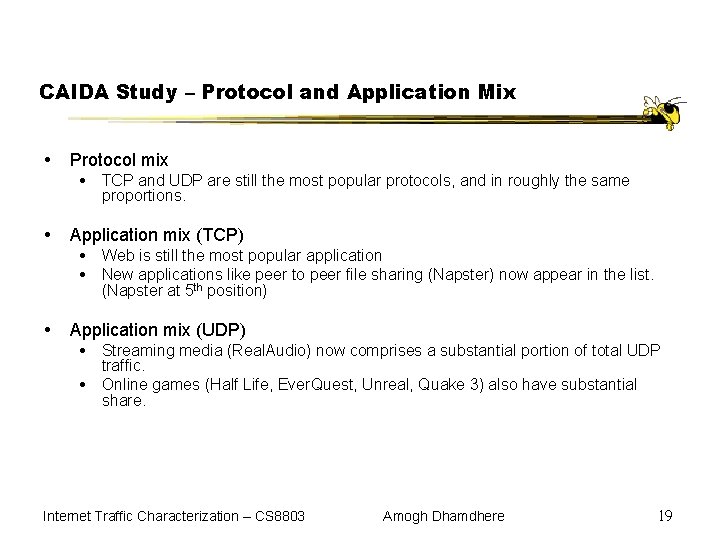 CAIDA Study – Protocol and Application Mix Protocol mix TCP and UDP are still