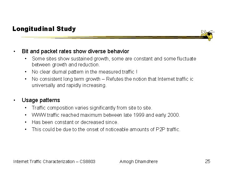 Longitudinal Study • Bit and packet rates show diverse behavior • • Some sites