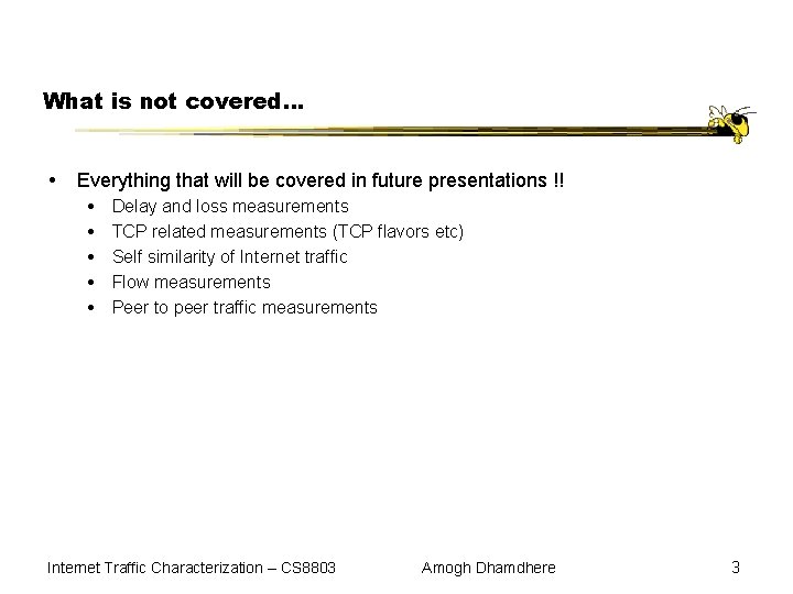 What is not covered… Everything that will be covered in future presentations !! Delay