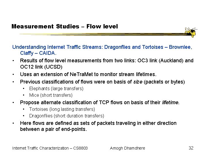 Measurement Studies – Flow level Understanding Internet Traffic Streams: Dragonflies and Tortoises – Brownlee,