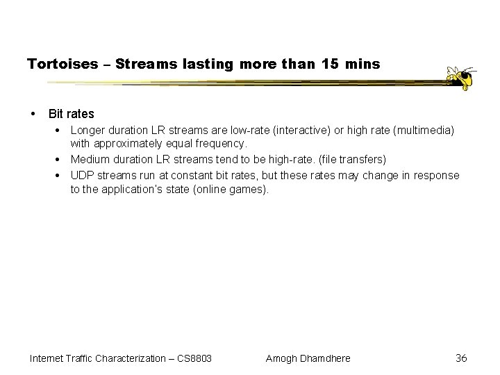 Tortoises – Streams lasting more than 15 mins Bit rates Longer duration LR streams