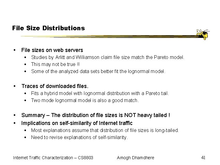 File Size Distributions File sizes on web servers Studies by Arlitt and Williamson claim