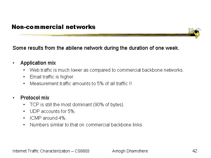 Non-commercial networks Some results from the abilene network during the duration of one week.