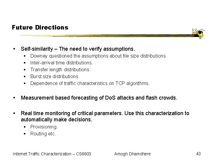 Future Directions Self-similarity – The need to verify assumptions. Downey questioned the assumptions about