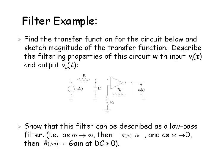 Filter Example: Ø Ø Find the transfer function for the circuit below and sketch