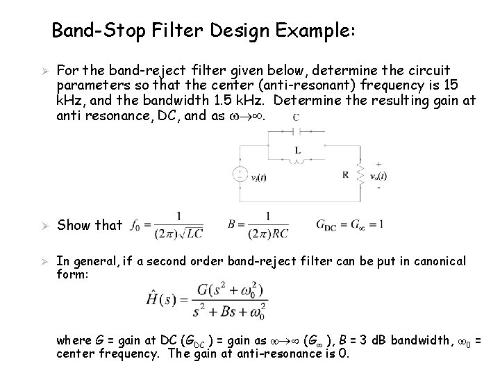 Band-Stop Filter Design Example: Ø Ø Ø For the band-reject filter given below, determine