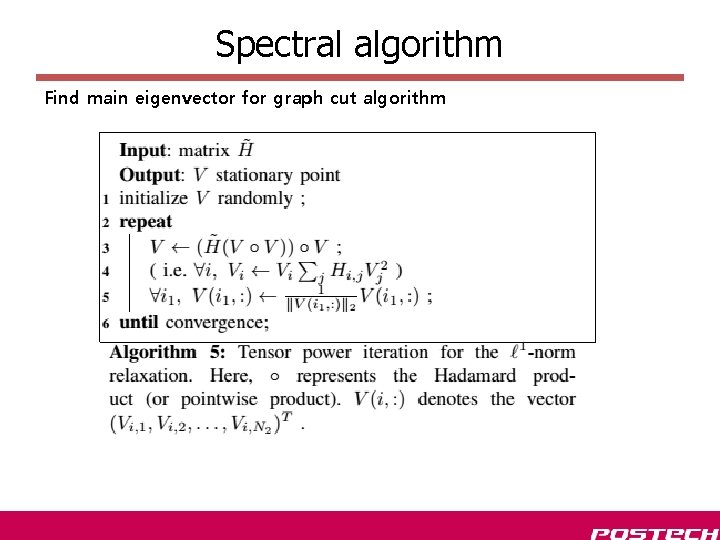 Spectral algorithm Find main eigenvector for graph cut algorithm 
