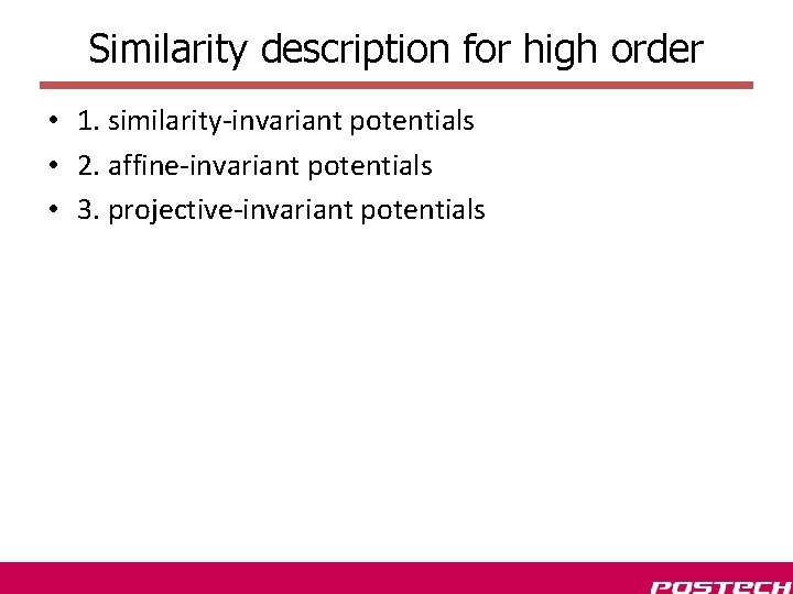 Similarity description for high order • 1. similarity-invariant potentials • 2. affine-invariant potentials •
