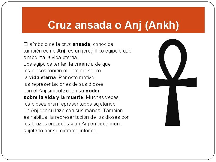 Cruz ansada o Anj (Ankh) El símbolo de la cruz ansada, conocida también como