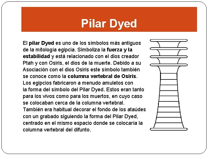 Pilar Dyed El pilar Dyed es uno de los símbolos más antiguos de la