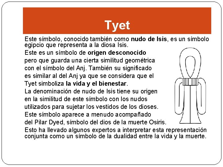 Tyet Este símbolo, conocido también como nudo de Isis, es un símbolo egipcio que