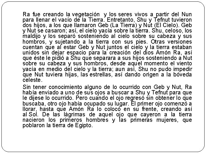 Ra fue creando la vegetación y los seres vivos a partir del Nun para