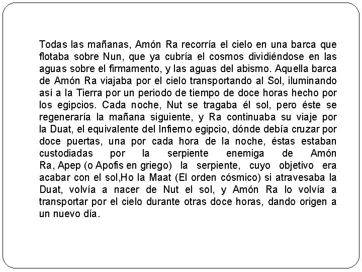 Todas las mañanas, Amón Ra recorría el cielo en una barca que flotaba sobre