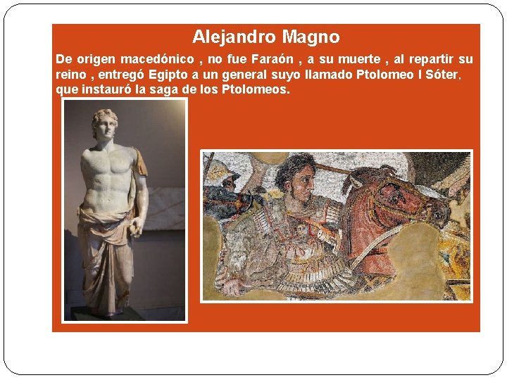 Alejandro Magno De origen macedónico , no fue Faraón , a su muerte ,