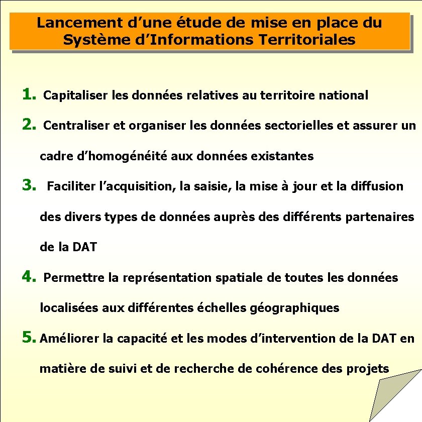 Lancement d’une étude de mise en place du Système d’Informations Territoriales 1. Capitaliser les