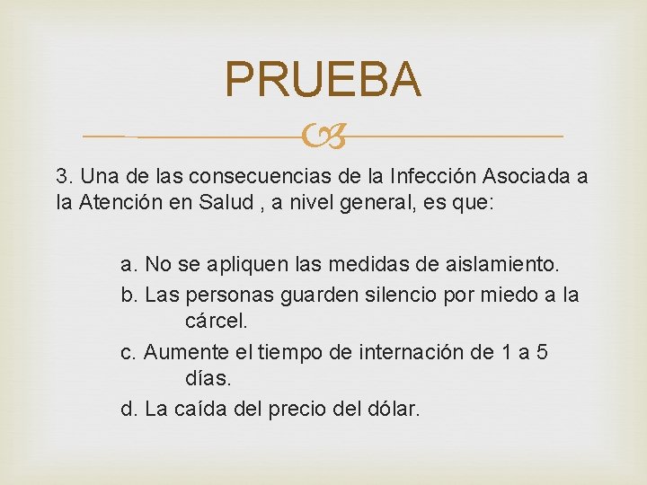 PRUEBA 3. Una de las consecuencias de la Infección Asociada a la Atención en