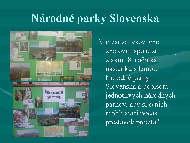 Národné parky Slovenska V mesiaci lesov sme zhotovili spolu zo žiakmi 8. ročníka nástenku