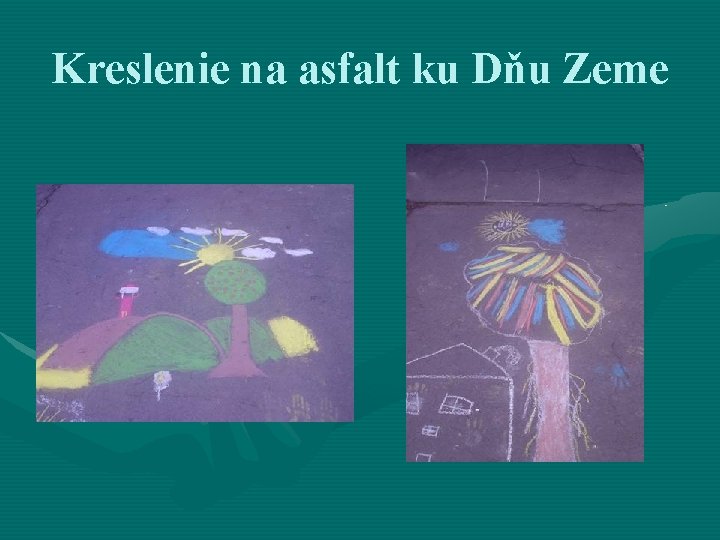 Kreslenie na asfalt ku Dňu Zeme 