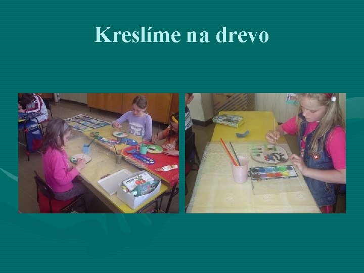 Kreslíme na drevo 