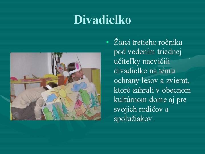 Divadielko • Žiaci tretieho ročníka pod vedením triednej učiteľky nacvičili divadielko na tému ochrany