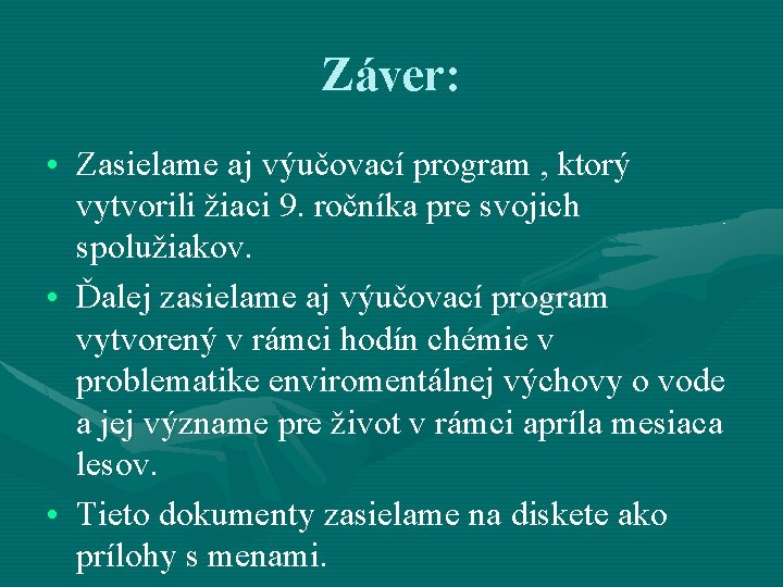 Záver: • Zasielame aj výučovací program , ktorý vytvorili žiaci 9. ročníka pre svojich