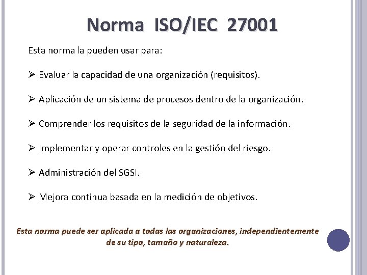 Norma ISO/IEC 27001 Esta norma la pueden usar para: Ø Evaluar la capacidad de Norma ISO/IEC 27001 Esta norma la pueden usar para: Ø Evaluar la capacidad de