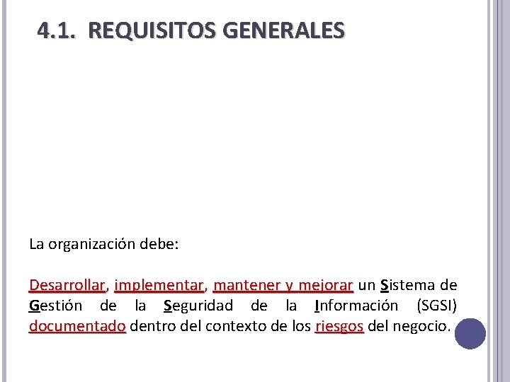 4. 1. REQUISITOS GENERALES La organización debe: Desarrollar, implementar, mantener y mejorar un Sistema 4. 1. REQUISITOS GENERALES La organización debe: Desarrollar, implementar, mantener y mejorar un Sistema