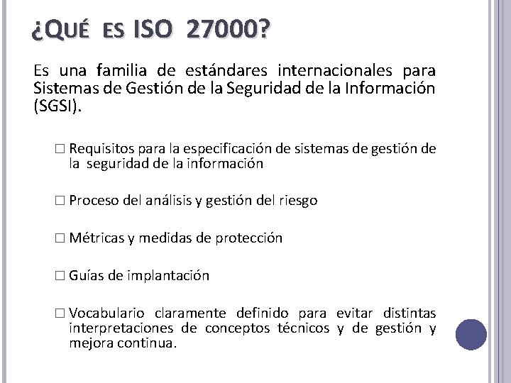 ¿QUÉ ES ISO 27000? Es una familia de estándares internacionales para Sistemas de Gestión ¿QUÉ ES ISO 27000? Es una familia de estándares internacionales para Sistemas de Gestión