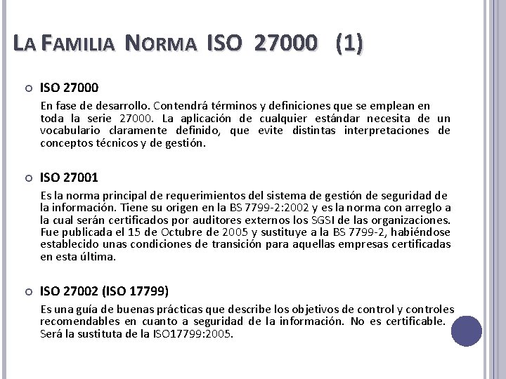 LA FAMILIA NORMA ISO 27000 (1) ISO 27000 En fase de desarrollo. Contendrá términos LA FAMILIA NORMA ISO 27000 (1) ISO 27000 En fase de desarrollo. Contendrá términos