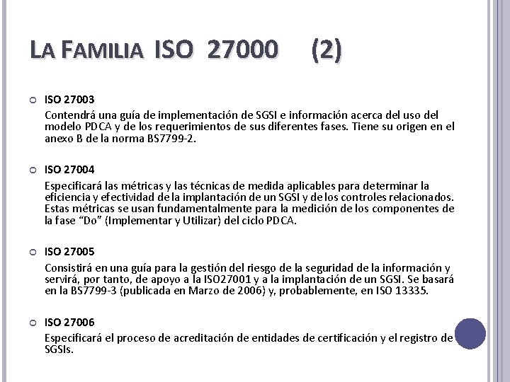 LA FAMILIA ISO 27000 (2) ISO 27003 Contendrá una guía de implementación de SGSI LA FAMILIA ISO 27000 (2) ISO 27003 Contendrá una guía de implementación de SGSI