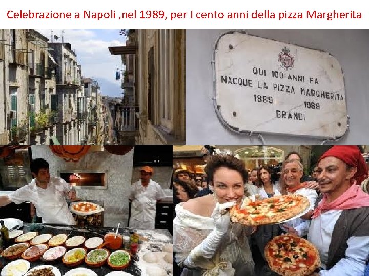 Celebrazione a Napoli , nel 1989, per I cento anni della pizza Margherita 