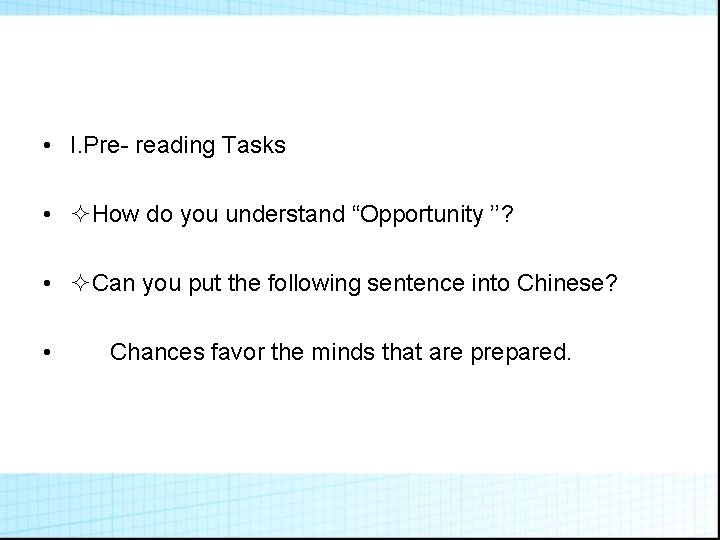  • I. Pre- reading Tasks • How do you understand “Opportunity ’’? •