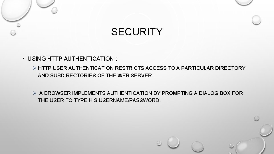 SECURITY • USING HTTP AUTHENTICATION : Ø HTTP USER AUTHENTICATION RESTRICTS ACCESS TO A SECURITY • USING HTTP AUTHENTICATION : Ø HTTP USER AUTHENTICATION RESTRICTS ACCESS TO A