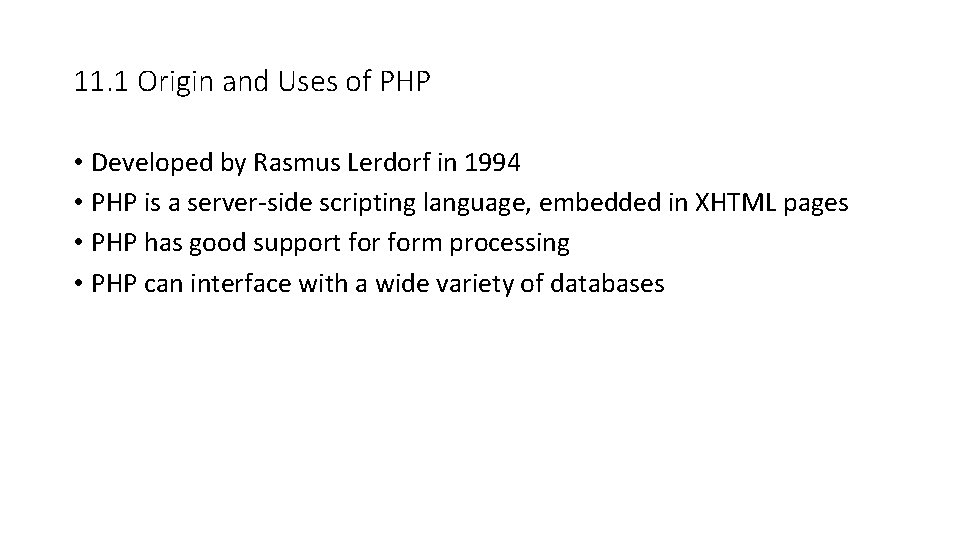 11. 1 Origin and Uses of PHP • Developed by Rasmus Lerdorf in 1994 11. 1 Origin and Uses of PHP • Developed by Rasmus Lerdorf in 1994