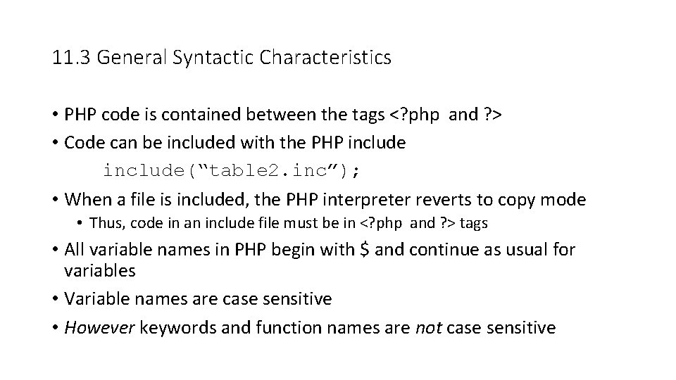 11. 3 General Syntactic Characteristics • PHP code is contained between the tags <? 11. 3 General Syntactic Characteristics • PHP code is contained between the tags <?