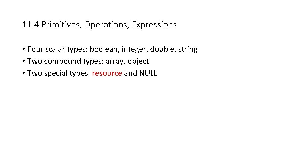 11. 4 Primitives, Operations, Expressions • Four scalar types: boolean, integer, double, string • 11. 4 Primitives, Operations, Expressions • Four scalar types: boolean, integer, double, string •