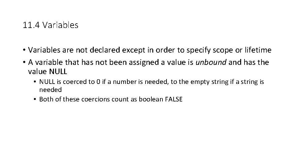 11. 4 Variables • Variables are not declared except in order to specify scope 11. 4 Variables • Variables are not declared except in order to specify scope