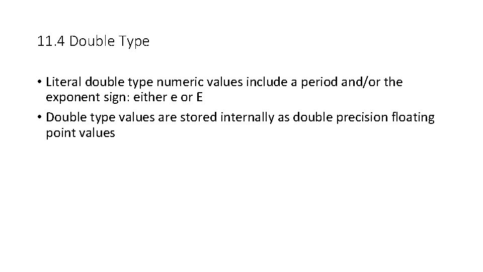 11. 4 Double Type • Literal double type numeric values include a period and/or 11. 4 Double Type • Literal double type numeric values include a period and/or