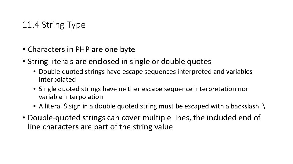 11. 4 String Type • Characters in PHP are one byte • String literals 11. 4 String Type • Characters in PHP are one byte • String literals