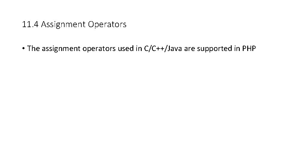 11. 4 Assignment Operators • The assignment operators used in C/C++/Java are supported in 11. 4 Assignment Operators • The assignment operators used in C/C++/Java are supported in