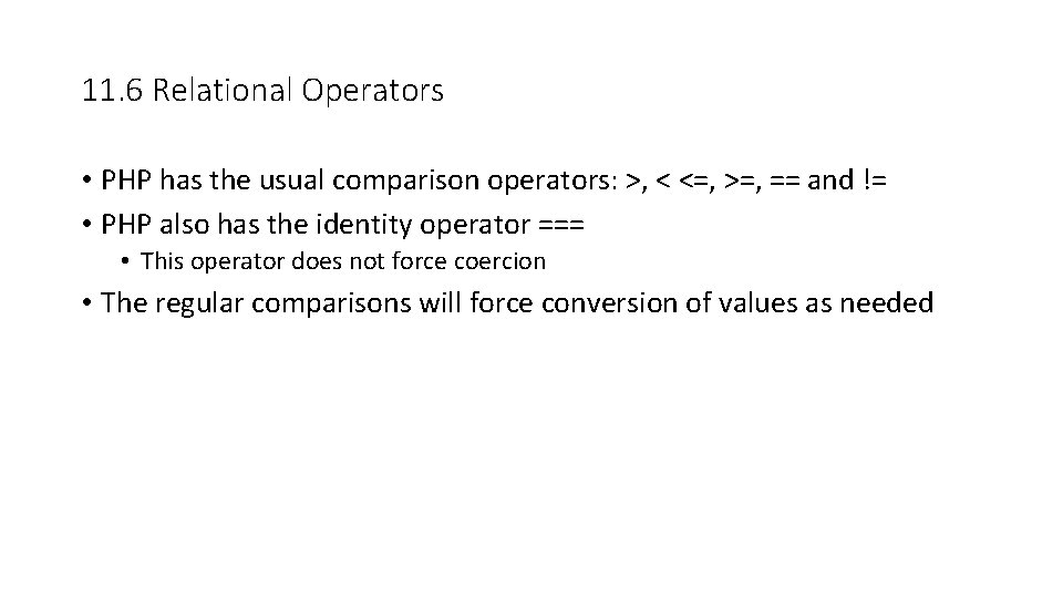 11. 6 Relational Operators • PHP has the usual comparison operators: >, < <=, 11. 6 Relational Operators • PHP has the usual comparison operators: >, < <=,