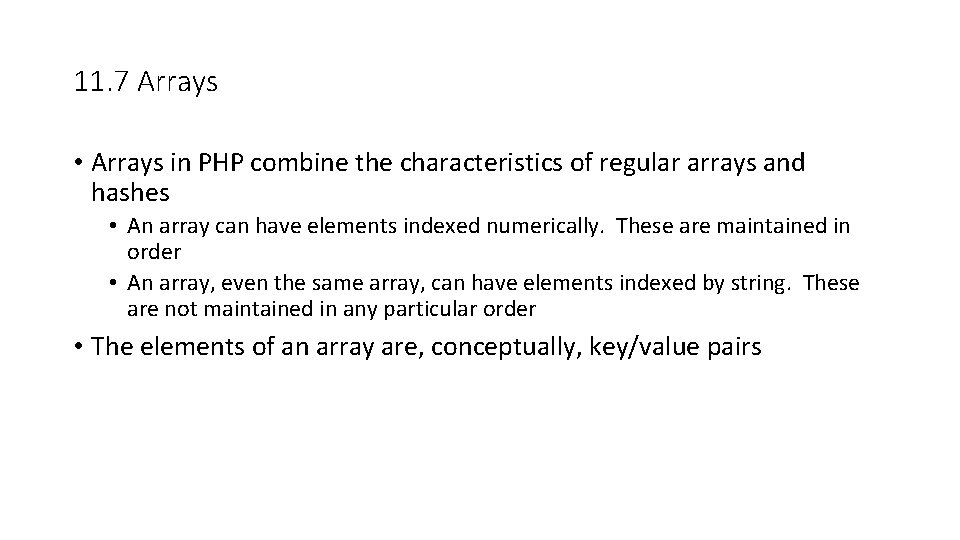 11. 7 Arrays • Arrays in PHP combine the characteristics of regular arrays and 11. 7 Arrays • Arrays in PHP combine the characteristics of regular arrays and
