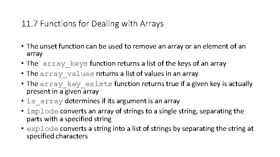 11. 7 Functions for Dealing with Arrays • The unset function can be used 11. 7 Functions for Dealing with Arrays • The unset function can be used