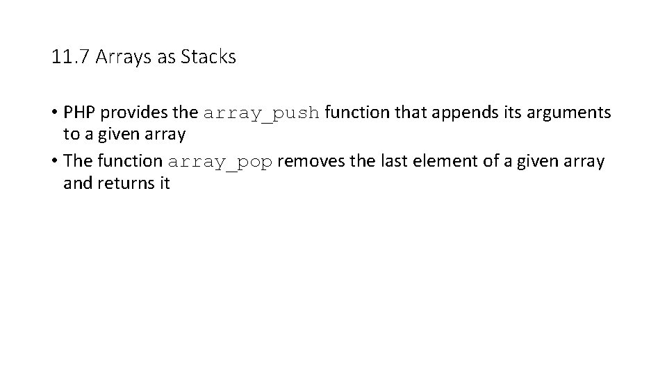 11. 7 Arrays as Stacks • PHP provides the array_push function that appends its 11. 7 Arrays as Stacks • PHP provides the array_push function that appends its