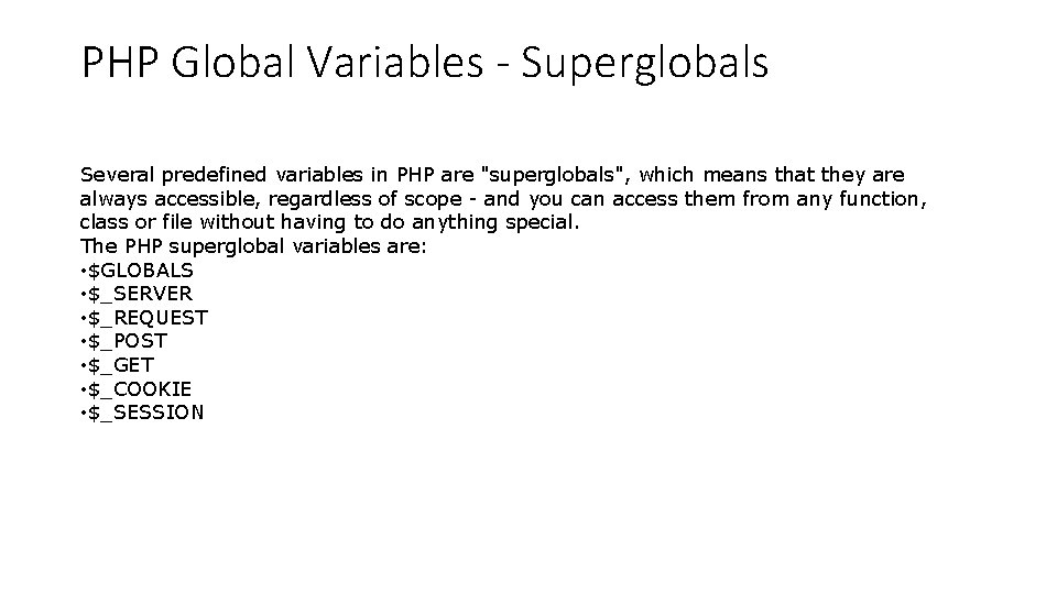 PHP Global Variables - Superglobals Several predefined variables in PHP are "superglobals", which means PHP Global Variables - Superglobals Several predefined variables in PHP are "superglobals", which means