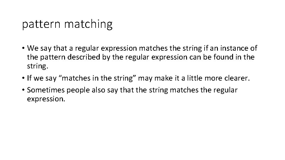 pattern matching • We say that a regular expression matches the string if an pattern matching • We say that a regular expression matches the string if an