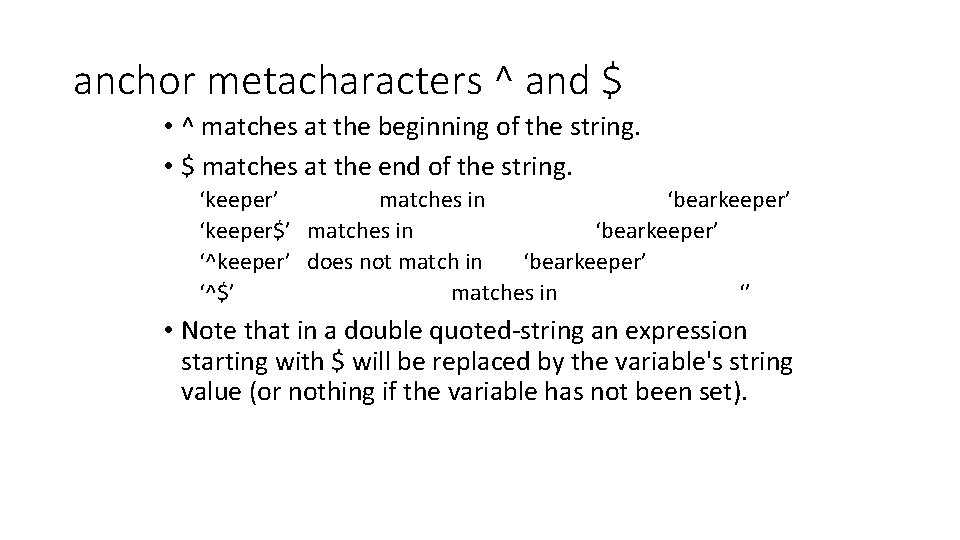 anchor metacharacters ^ and $ • ^ matches at the beginning of the string. anchor metacharacters ^ and $ • ^ matches at the beginning of the string.