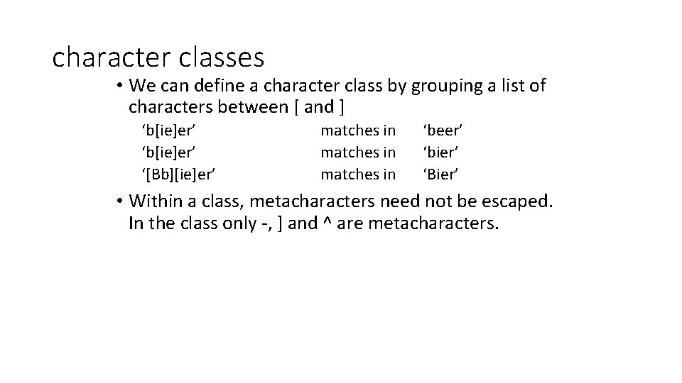character classes • We can define a character class by grouping a list of character classes • We can define a character class by grouping a list of