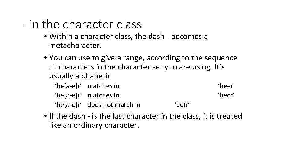 - in the character class • Within a character class, the dash - becomes - in the character class • Within a character class, the dash - becomes